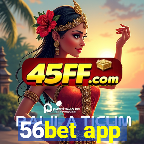 56bet app